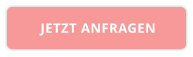 JETZT ANFRAGEN
