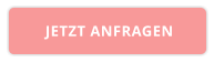 JETZT ANFRAGEN