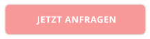 JETZT ANFRAGEN