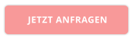 JETZT ANFRAGEN