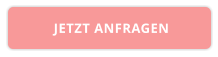 JETZT ANFRAGEN