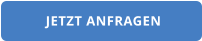 JETZT ANFRAGEN