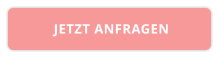 JETZT ANFRAGEN