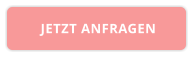 JETZT ANFRAGEN