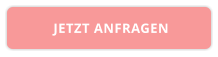 JETZT ANFRAGEN