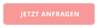 JETZT ANFRAGEN