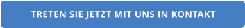 TRETEN SIE JETZT MIT UNS IN KONTAKT