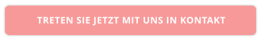 TRETEN SIE JETZT MIT UNS IN KONTAKT